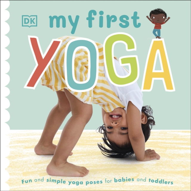 My First Yoga : Fun and Simple Yoga Poses for Babies and Toddlers, Board book Book