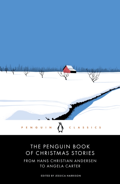 The Penguin Book of Christmas Stories : From Hans Christian Andersen to Angela Carter, Paperback / softback Book
