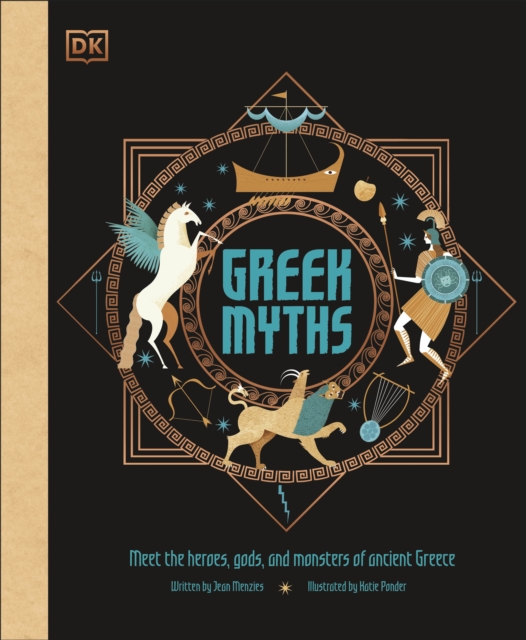 Greek Myths : Meet the heroes, gods, and monsters of ancient Greece, Hardback Book