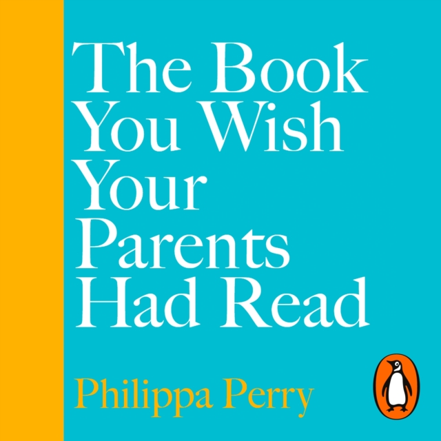 The Book You Wish Your Parents Had Read (and Your Children Will Be Glad That You Did) : THE #1 SUNDAY TIMES BESTSELLER, eAudiobook MP3 eaudioBook
