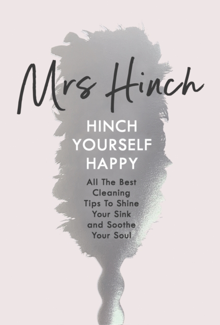 Hinch Yourself Happy : All The Best Cleaning Tips To Shine Your Sink And Soothe Your Soul, Hardback Book