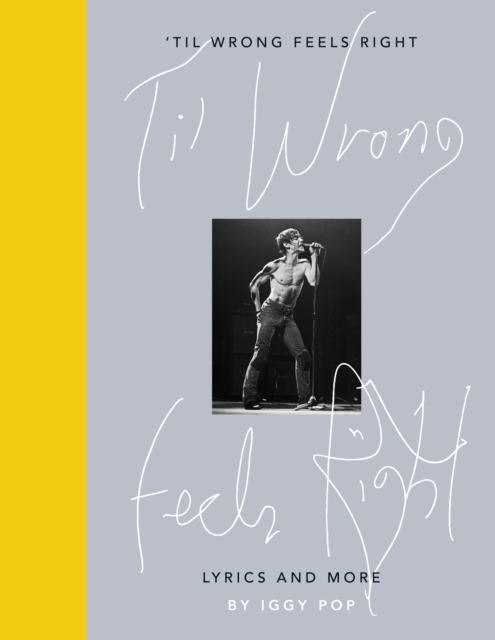 'Til Wrong Feels Right : Lyrics and More, Hardback Book