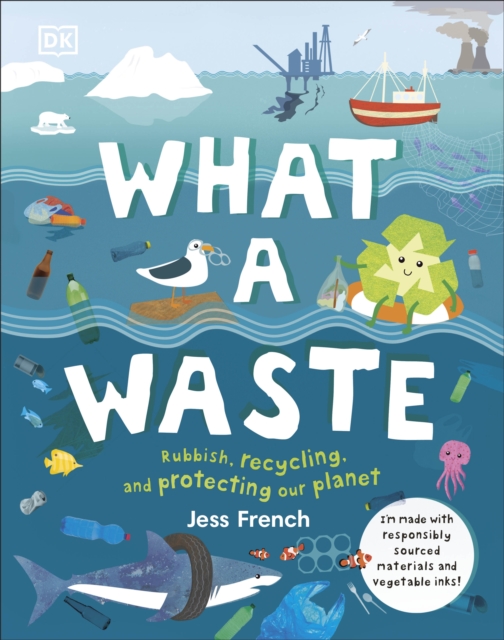 What A Waste : Rubbish, Recycling, and Protecting our Planet, EPUB eBook