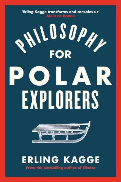 Philosophy for Polar Explorers : An Adventurer's Guide to Surviving Winter, Hardback Book
