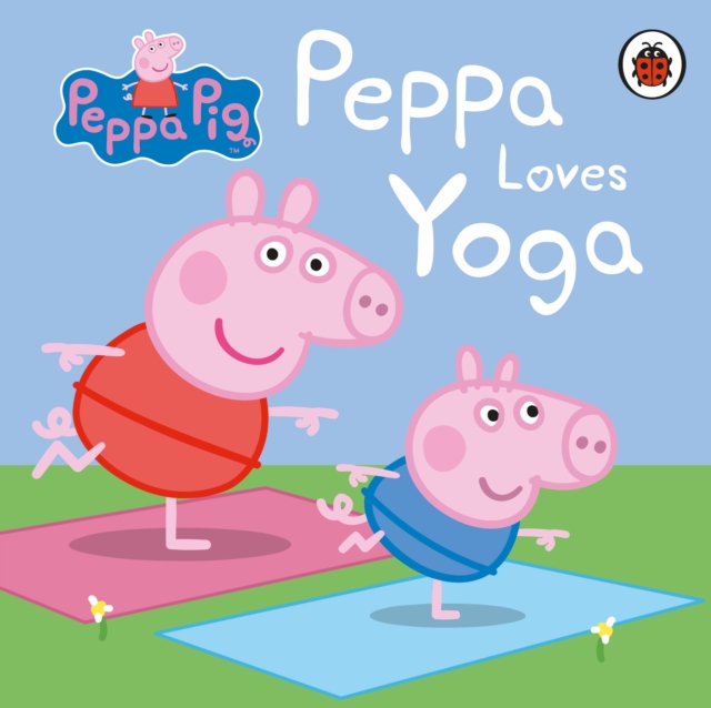 Peppa Pig: Peppa Loves Yoga, Board book Book