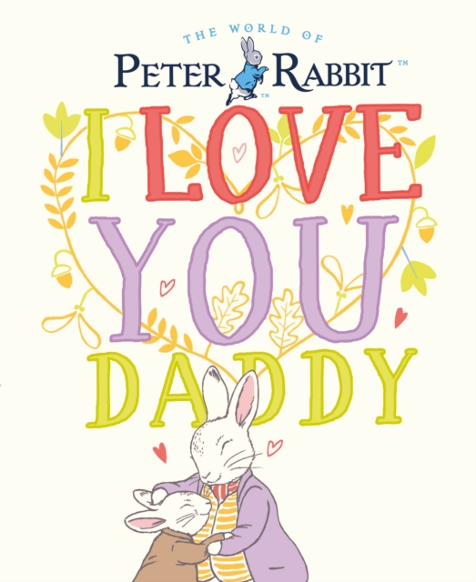 Peter Rabbit I Love You Daddy, Hardback Book