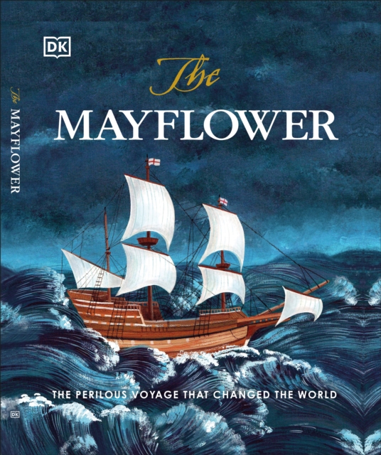 The Mayflower : The perilous voyage that changed the world, Hardback Book