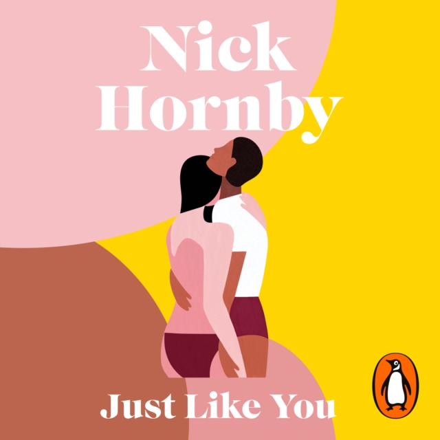 Just Like You : Two opposites fall unexpectedly in love in this pin-sharp, brilliantly funny book from the bestselling author of About a Boy, eAudiobook MP3 eaudioBook