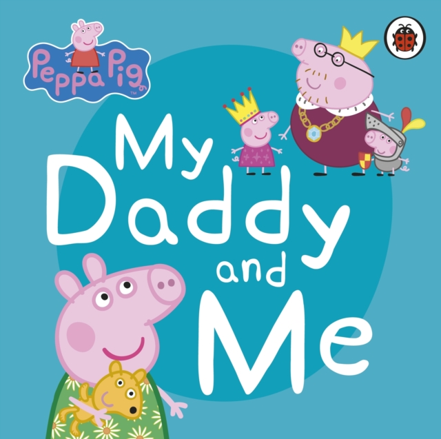 Peppa Pig: My Daddy and Me, Board book Book