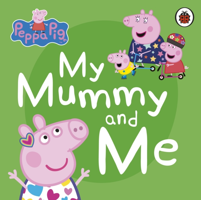 Peppa Pig: My Mummy and Me, Board book Book