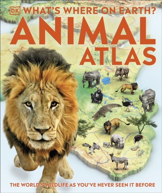 What's Where on Earth? Animal Atlas : The World's Wildlife as You've Never Seen it Before, Hardback Book