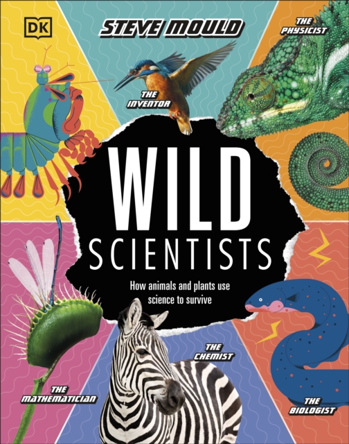 Wild Scientists : How animals and plants use science to survive, Hardback Book