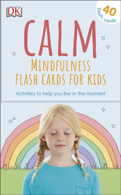 Calm - Mindfulness Flash Cards for Kids : 40 Activities to Help you Learn to Live in the Moment, Cards Book