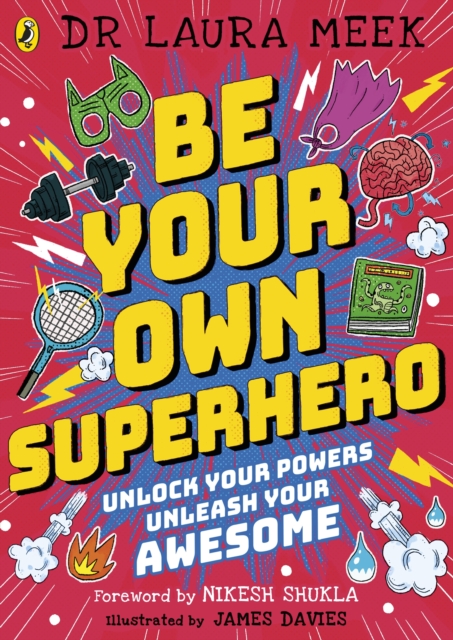 Be Your Own Superhero : Unlock Your Powers. Unleash Your Awesome., Paperback / softback Book