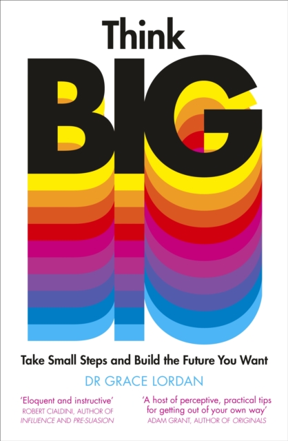Think Big : Take Small Steps and Build the Future You Want, Paperback / softback Book