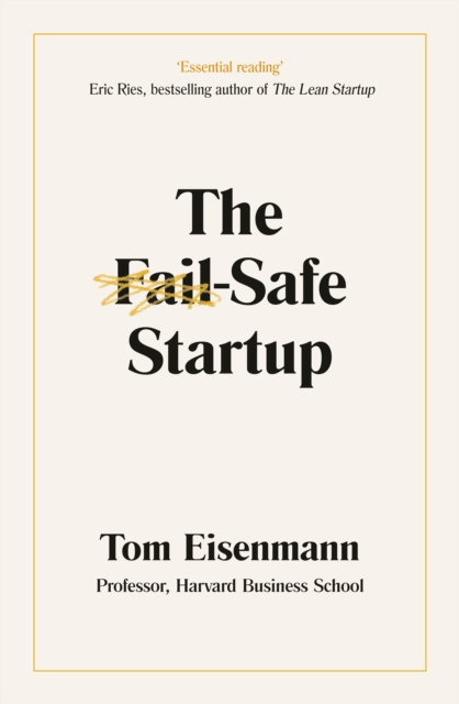 The Fail-Safe Startup : Your Roadmap for Entrepreneurial Success, Paperback / softback Book