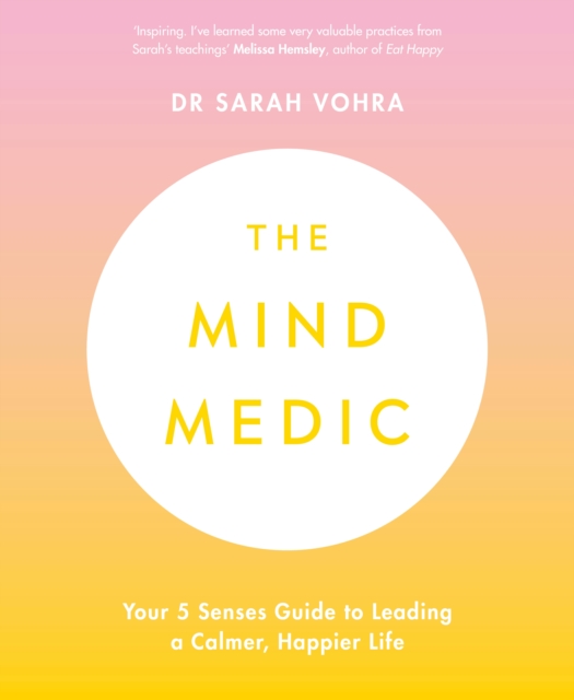 The Mind Medic : Your 5 Senses Guide to Leading a Calmer, Happier Life, Paperback / softback Book
