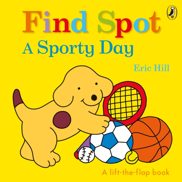 Find Spot: A Sporty Day : A Lift-the-Flap Story, Board book Book