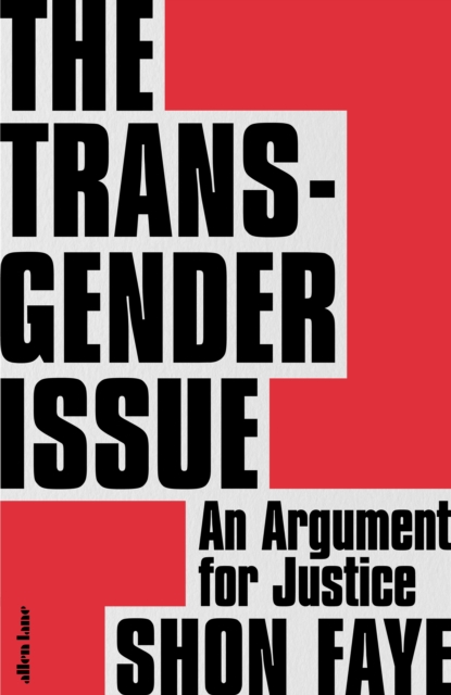 The Transgender Issue : An Argument for Justice, Hardback Book
