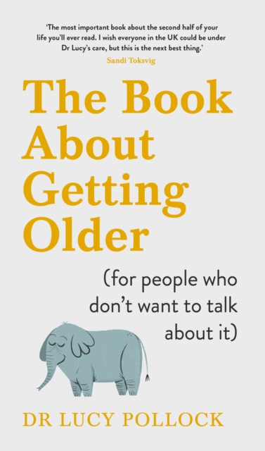 The Book About Getting Older : Dementia, finances, care homes and everything in between, Hardback Book