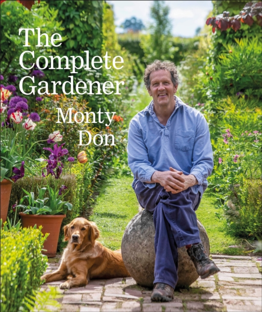 The Complete Gardener : A Practical, Imaginative Guide to Every Aspect of Gardening, Hardback Book