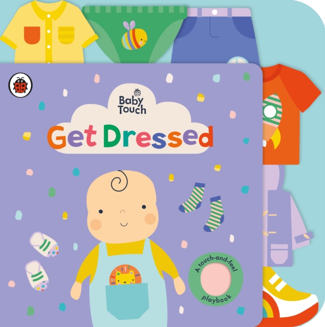 Baby Touch: Get Dressed : A touch-and-feel playbook, Board book Book