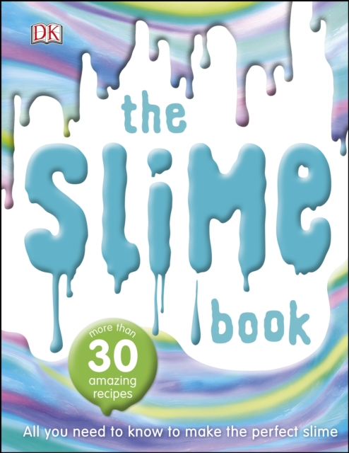 The Slime Book : All You Need to Know to Make the Perfect Slime, EPUB eBook