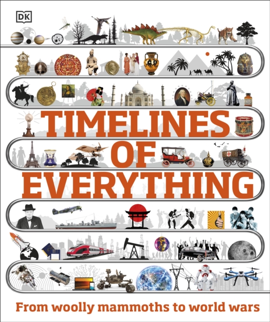 Timelines of Everything : From woolly mammoths to world wars, EPUB eBook