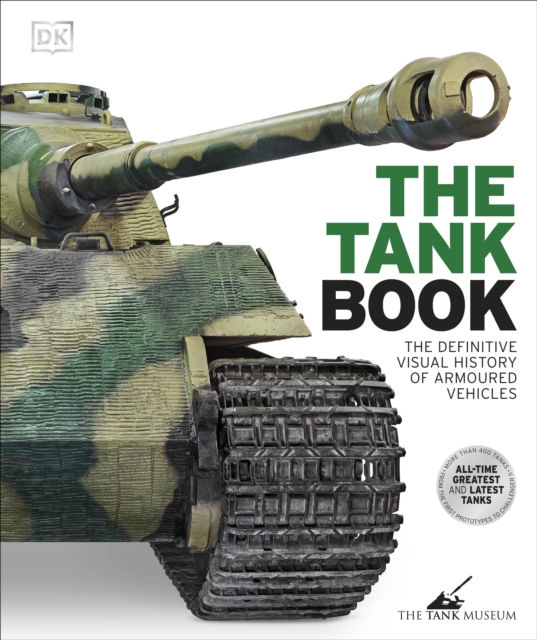 The Tank Book : The Definitive Visual History of Armoured Vehicles, EPUB eBook