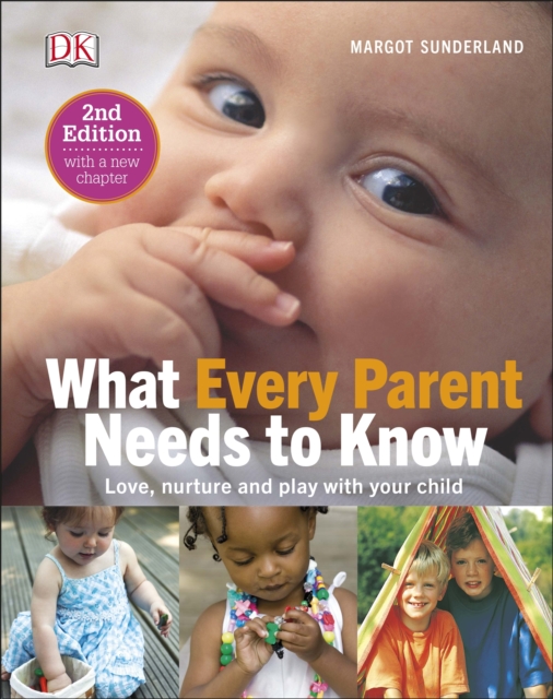 What Every Parent Needs To Know : Love, nurture and play with your child, EPUB eBook