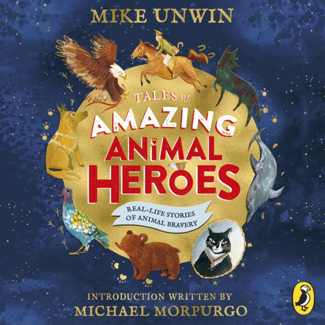 Tales of Amazing Animal Heroes : With an introduction from Michael Morpurgo, eAudiobook MP3 eaudioBook
