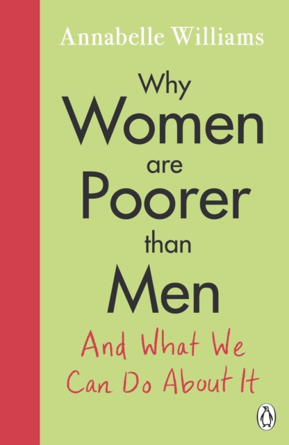 Why Women Are Poorer Than Men and What We Can Do About It, Paperback / softback Book