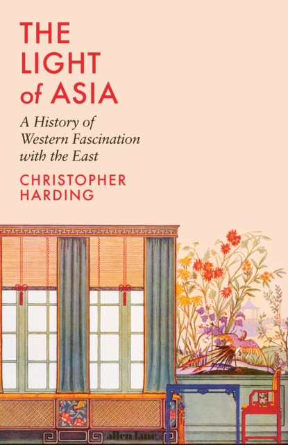 The Light of Asia : A History of Western Fascination with the East, Hardback Book