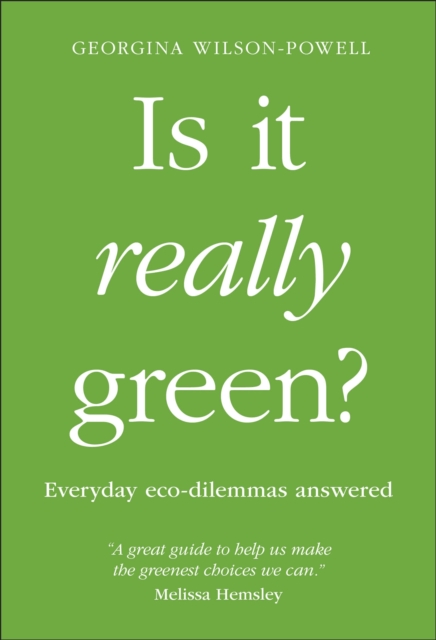 Is It Really Green? : Everyday Eco Dilemmas Answered, Paperback / softback Book