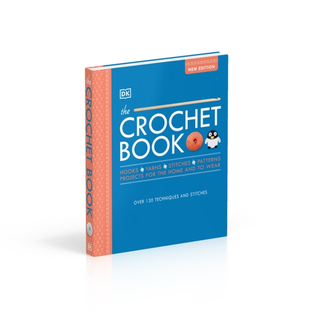 The Crochet Book : Over 130 techniques and stitches, Hardback Book