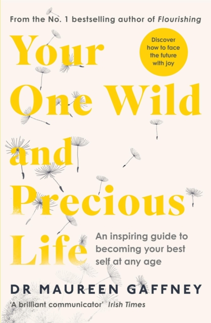Your One Wild and Precious Life : An Inspiring Guide to Becoming Your Best Self At Any Age, Paperback / softback Book