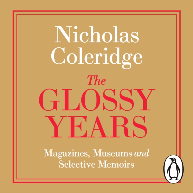 The Glossy Years : Magazines, Museums and Selective Memoirs, eAudiobook MP3 eaudioBook