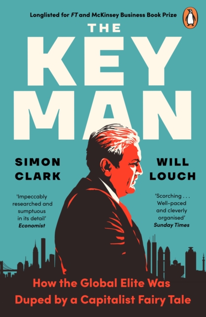 The Key Man : How the Global Elite Was Duped by a Capitalist Fairy Tale, EPUB eBook