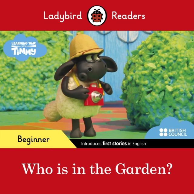 Ladybird Readers Beginner Level - Timmy Time - Who is in the Garden? (ELT Graded Reader), Paperback / softback Book
