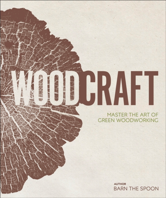 Wood Craft : Master the Art of Green Woodworking, EPUB eBook