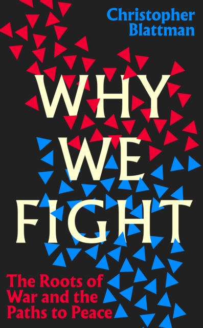 Why We Fight : The Roots of War and the Paths to Peace, Hardback Book