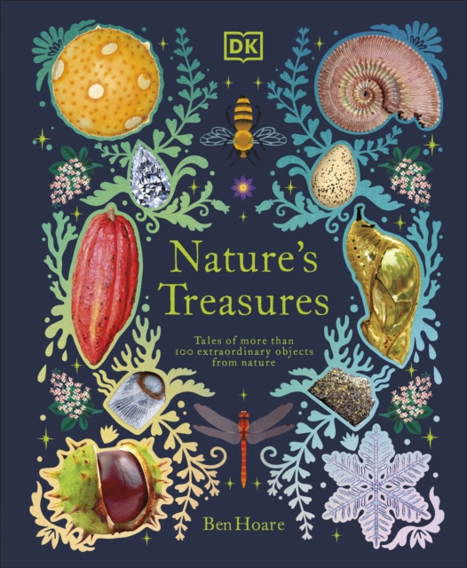 Nature's Treasures : Tales Of More Than 100 Extraordinary Objects From Nature, Hardback Book