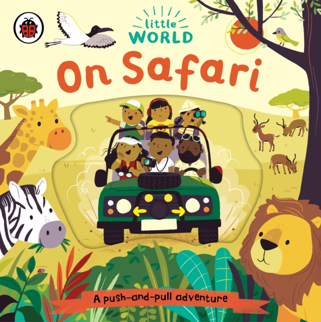 Little World: On Safari : A push-and-pull adventure, Board book Book