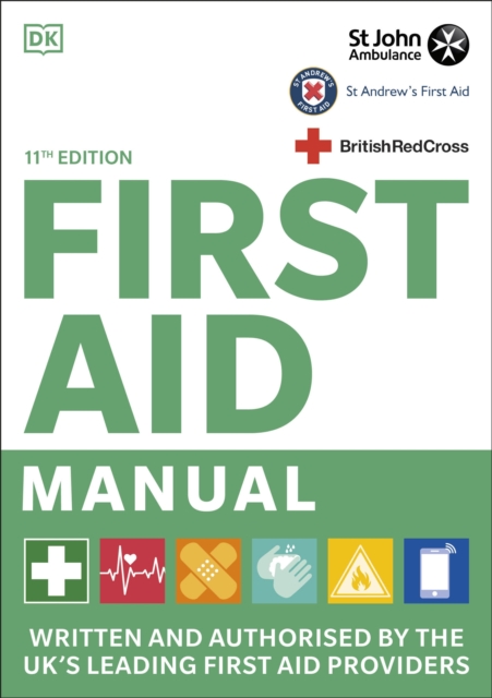 First Aid Manual 11th Edition : Written and Authorised by the UK's Leading First Aid Providers, Paperback / softback Book