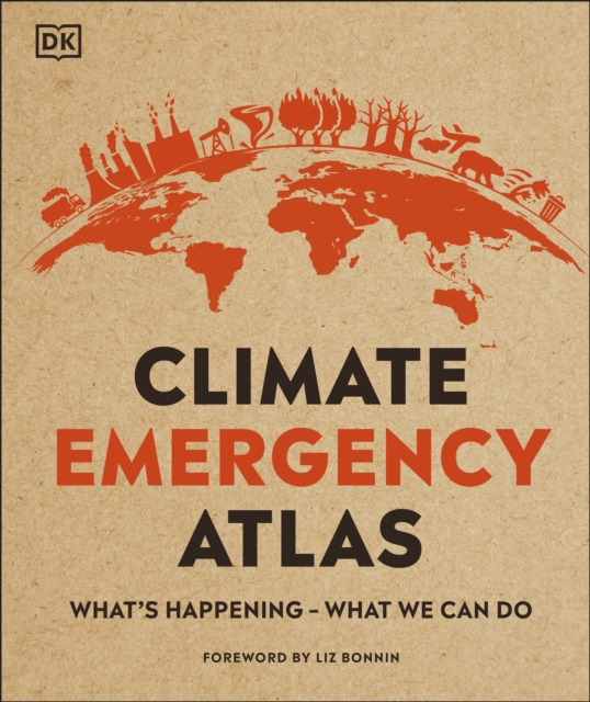 Climate Emergency Atlas : What's Happening - What We Can Do, Hardback Book