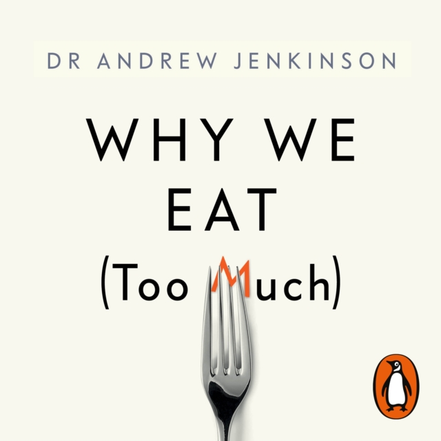 Why We Eat (Too Much) : The New Science of Appetite, eAudiobook MP3 eaudioBook