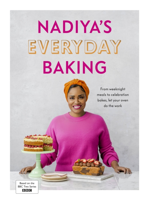Nadiya’s Everyday Baking : Over 95 simple and delicious new recipes as featured in the BBC2 TV show, EPUB eBook