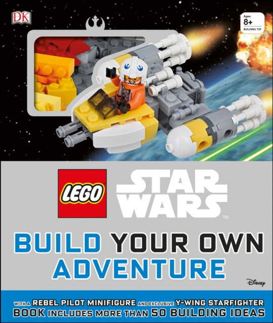 LEGO (R) Star Wars Build Your Own Adventure : With Rebel Pilot Minifigure and Exclusive Y-Wing Starfighter, Hardback Book