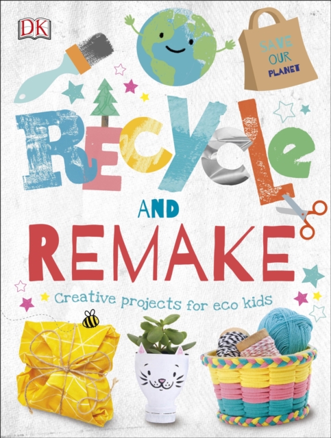 Recycle and Remake : Creative Projects for Eco Kids, EPUB eBook