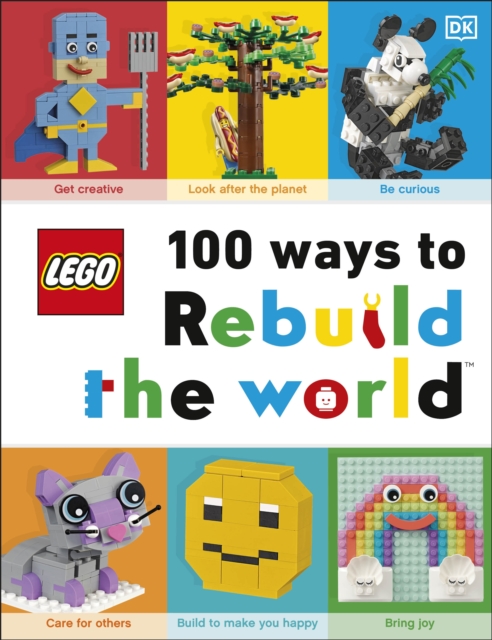 LEGO 100 Ways to Rebuild the World : Get inspired to make the world an awesome place!, Hardback Book